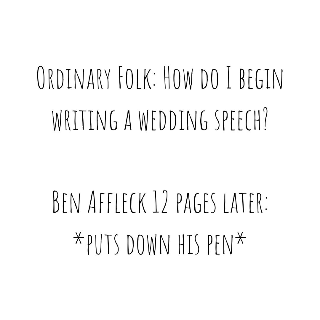 You can take the man out of screenplays...

We love Ben Affleck but 12 pages for a wedding speech is a little excessive, even for a man who's used to the limelight.

Reportedly, people were 'bawling'. Hopefully for the right reasons 😳