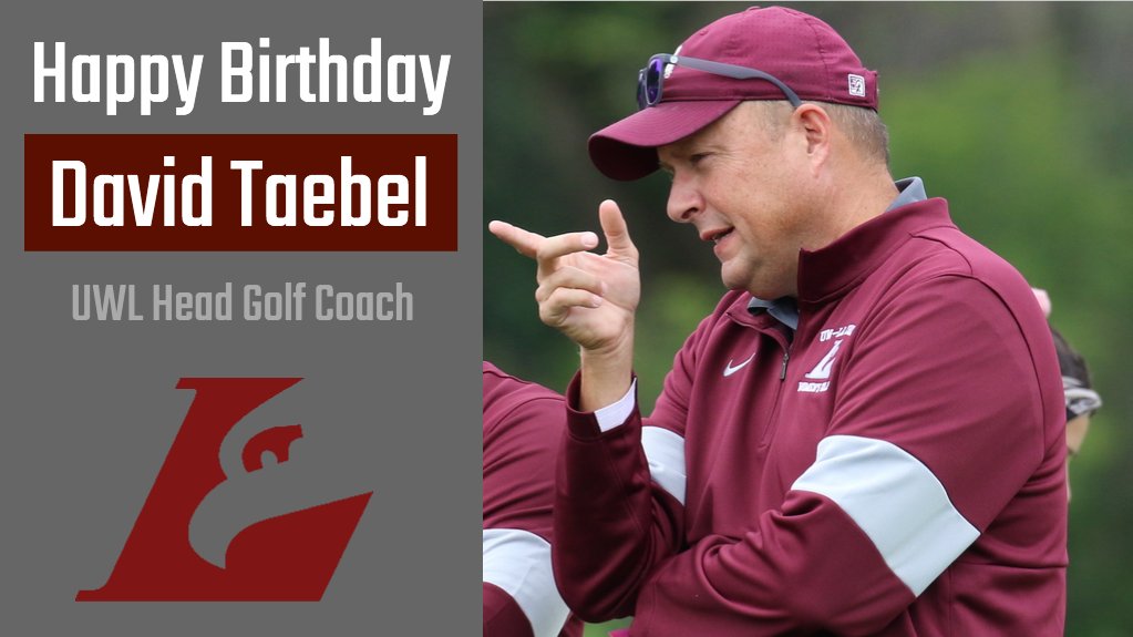 UWL Athletics (@uwlathletics) on Twitter photo Happy Birthday to <a href="/UWLGolf/">University of Wisconsin-La Crosse Women’s Golf</a> Head Coach Dave Taebel! Happy Birthday to <a href="/UWLGolf/">University of Wisconsin-La Crosse Women’s Golf</a> Head Coach Dave Taebel!