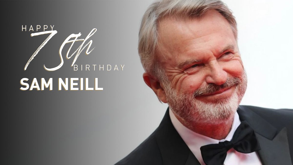 Happy 75th birthday to legendary Actor Sam Neill ( 