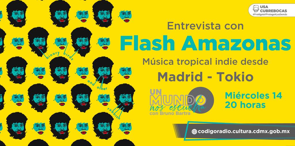 Hoy, 20:00h -horario de México- @FlashAmazonas en 'Un mundo nos escucha' con <a href="/brunobartra/">Bruno Bartra</a> @ Codigo CDMX radio