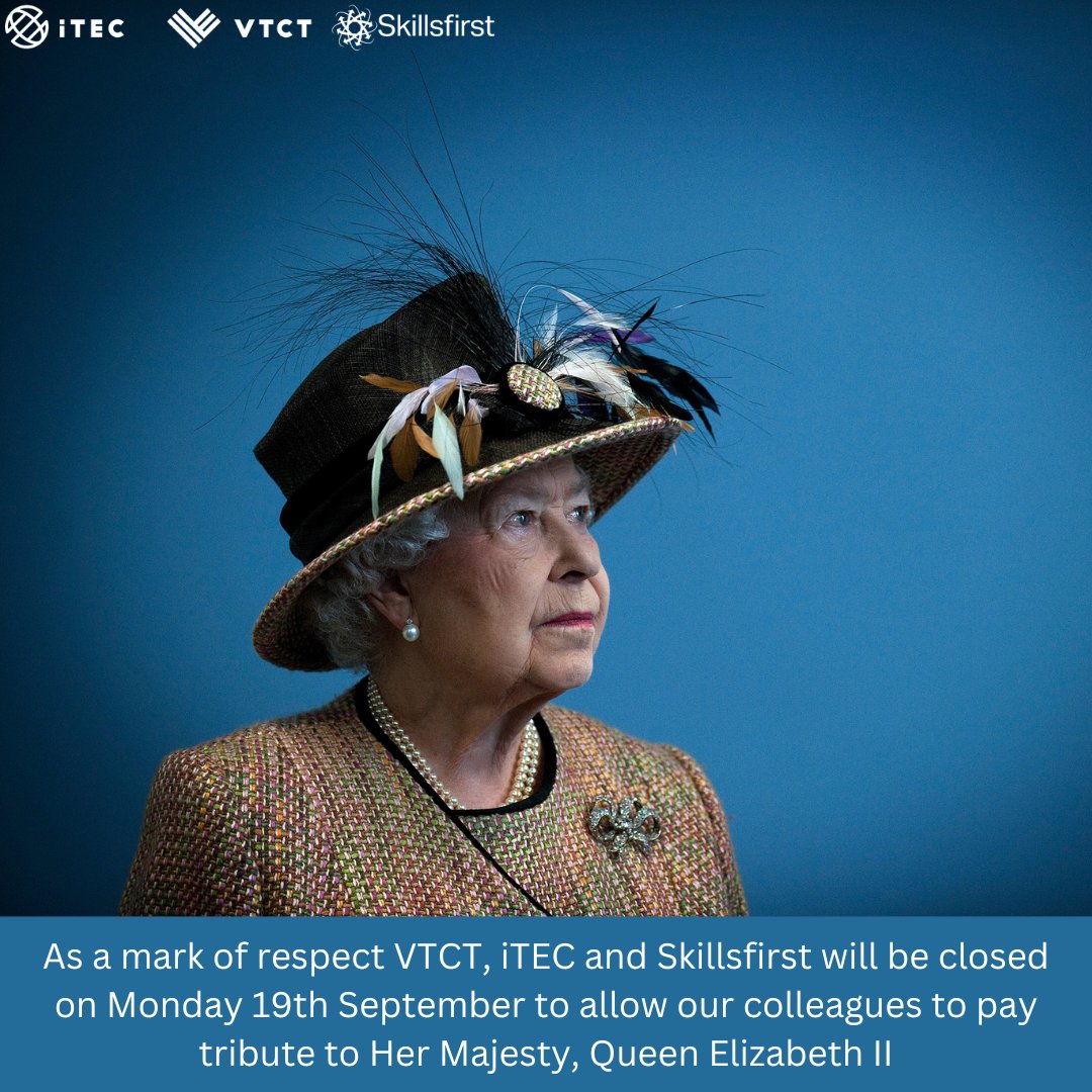 As a mark of respect VTCT, iTEC and Skillsfirst will be closed on Monday 19th September.