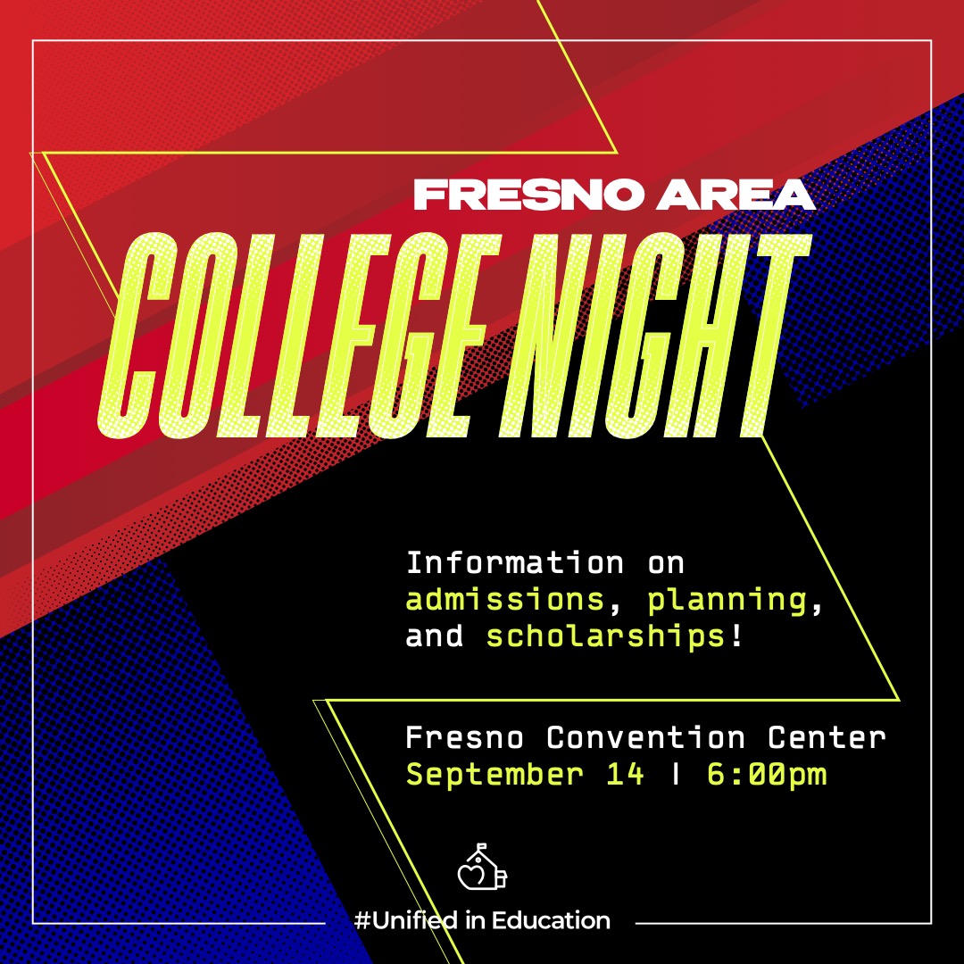 Tonight is Fresno Area College Night! Join us at 6 p.m. at the Fresno Convention Center to meet representatives from more than 100 colleges and universities who will share information about admissions, planning, and scholarships.