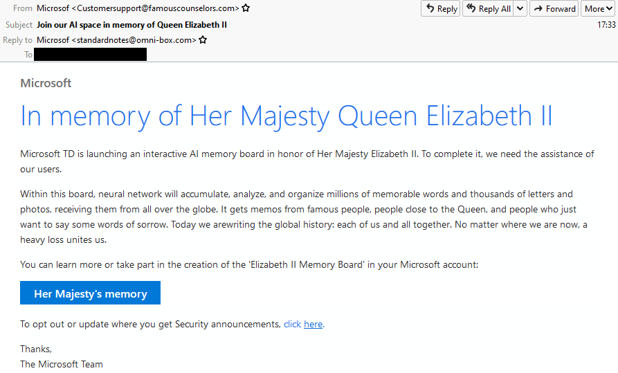 Proofpoint identified a credential #phish campaign using lures related to Her Majesty Queen Elizabeth II. Messages purported to be from Microsoft and invited recipients to an “artificial technology hub” in her honor.