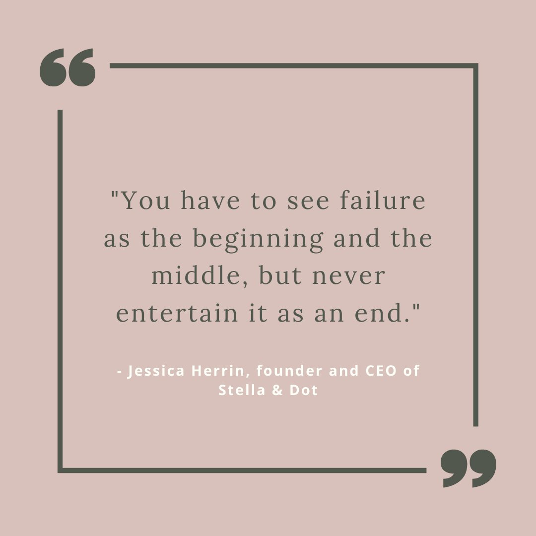 "You have to see failure as the beginning and the middle, but never entertain it as an end." - <a href="/JessicaHerrin/">Jessica Herrin</a> founder and CEO of Stella &amp; Dot