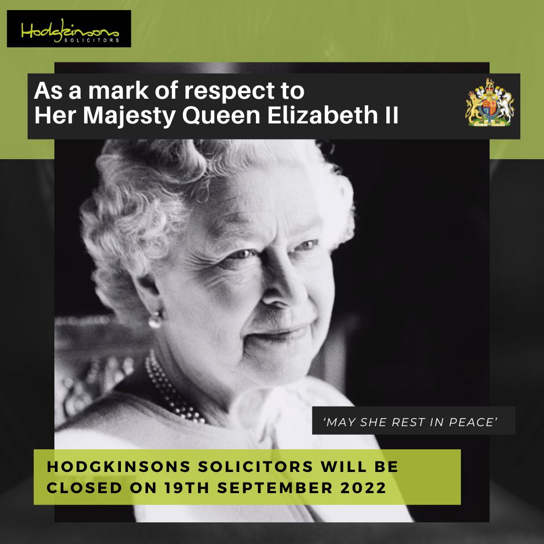 As a mark of respect to her majesty Queen Elizabeth II, Hodgkinsons Solicitors will be closed on 19th September 2022, re-opening on 20th September at 9.00am. 

Should you wish to contact us prior, please call us on 01754 897150 where a member of our team will be happy to assist.