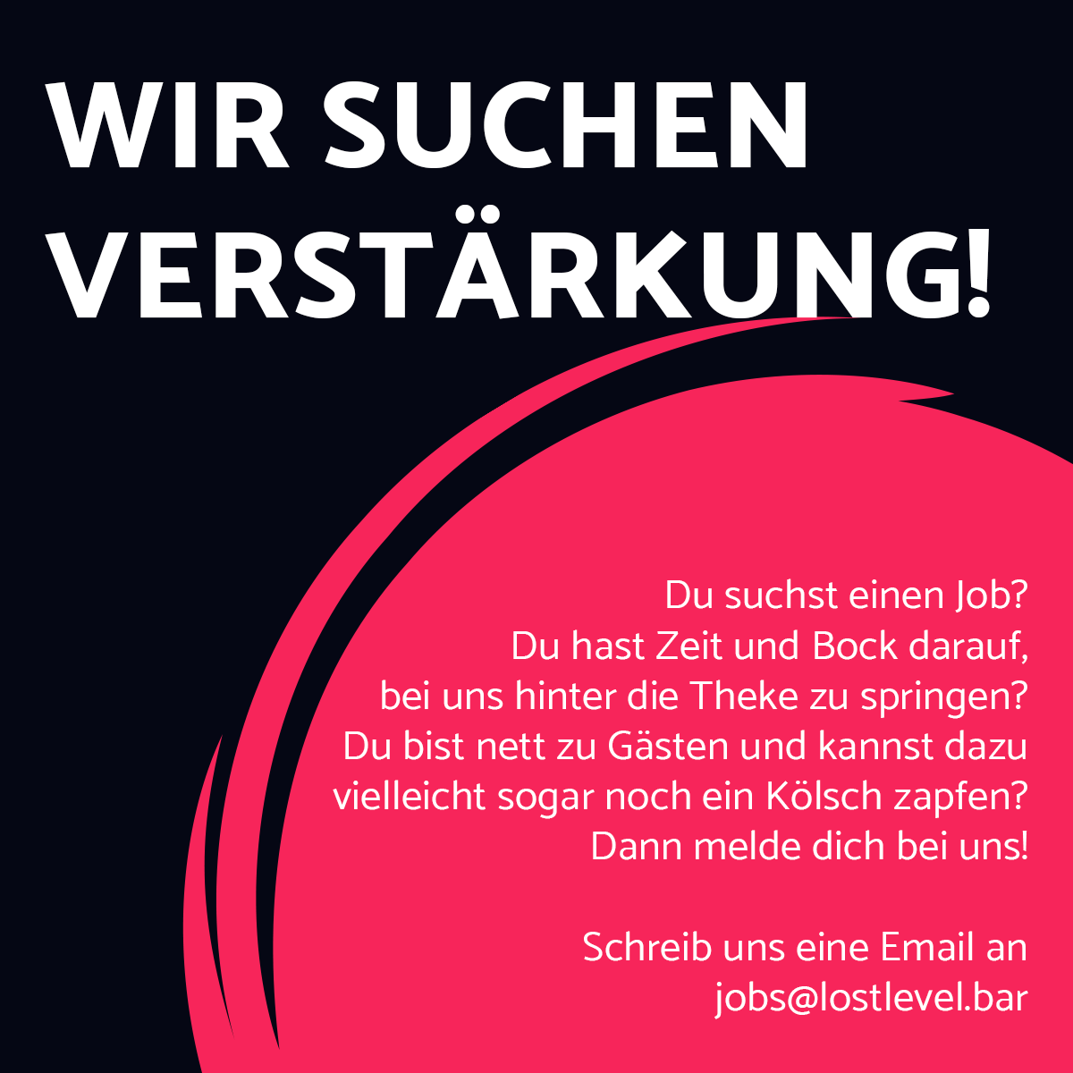 Du wolltest schon immer wissen, wie das Lost von HINTER der Theke aussieht? Dann bewirb dich bei uns, denn genau da suchen wir Verstärkung.

Gastro-Erfahrung ist nicht unbedingt erforderlich aber natürlich gern gesehen. 
Schreib uns einfach eine Email an jobs@lostlevel.bar