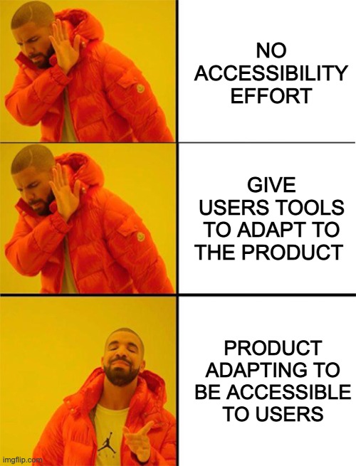 Jonathan Shariat (@designuxui) on Twitter photo Friendly reminder: if the user needs to adapt to you, its not accessible. Friendly reminder: if the user needs to adapt to you, its not accessible.