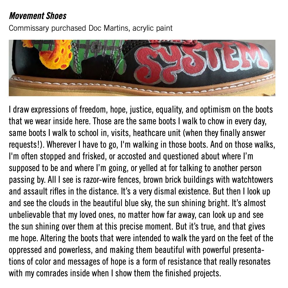 Free_Rocko's tweet photo. Rocko's #Visitation artist statement - come see the show!  

"I draw expressions of freedom, hope, justice, equality + optimism on the boots that we wear inside here. Those are the same boots I walk to chow in every day, same boots I walk to school in, visits, healthcare unit... https://t.co/2mx4mUvsoP