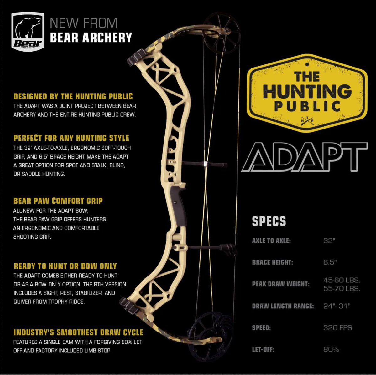 Introducing the ADAPT. This single cam, 32' axle-to-axle, 6.5' brace height bow was a joint venture between Bear Archery and the The Hunting Public. The ADAPT features an accommodating 80% let off and fits bowhunters with draw lengths from 24-31'.  #Bear #Adapt #TheHuntingPublic