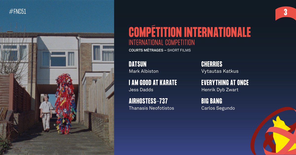 #FNC2022 : COURTS MÉTRAGES - COMPÉTITION INTERNATIONALE - PROGRAMME 3

DATSUN (Mark Albiston)
I AM GOOD AT KARATE (<a href="/JessRDadds/">Jess Dadds</a>)
AIRHOSTESS-737 (<a href="/thaneofotistos/">Thanasis Neofotistos</a>)
CHERRIES (Vytautas Katkus)
EVERYTHING AT ONCE (Henrik Dyb Zwart)
BIG BANG (Carlos Segundo)