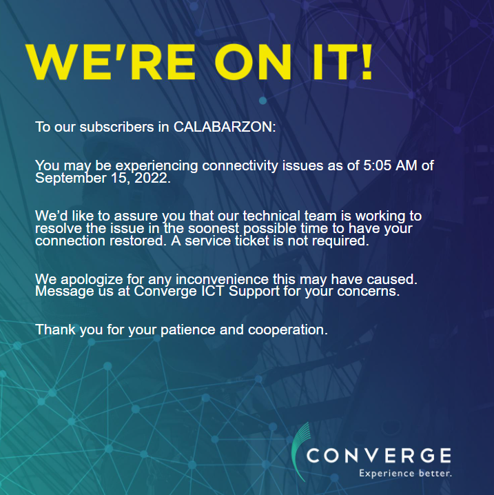 ConvergeSupport's tweet photo. To our subscribers in CALABARZON:

You may be experiencing connectivity issues as of 5:05 AM of September 15, 2022.

Please message our Twitter account (https://t.co/N3FUGuKp4t) for your concerns. https://t.co/dE5xAG24P2