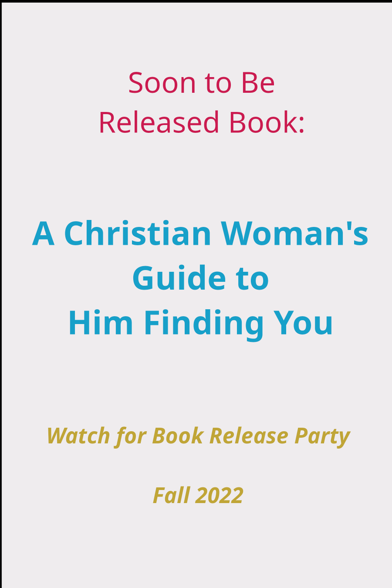 The soon and coming book:
"A Christian Woman's Guide to
Him Finding You"
🔥🔥
Real help for every single woman!!!💯

Book Cover Reveal and Release Party
this Fall 2022