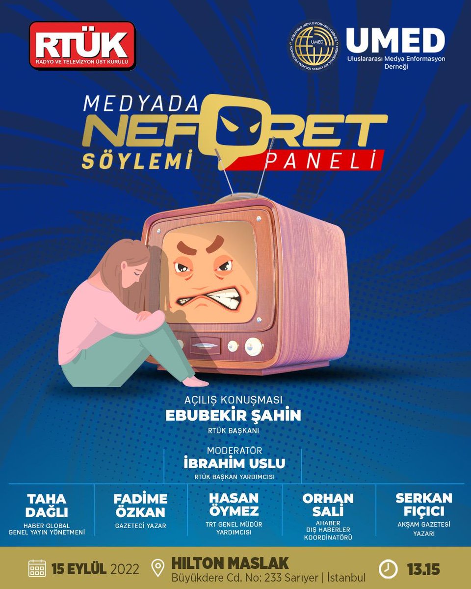 . <a href="/rtukkurumsal/">RADYO VE TELEVİZYON ÜST KURULU</a> ve <a href="/MedyaUmed/">Uluslararası Medya Enformasyon Derneği (UMED)</a> iş birliğiyle düzenlenecek olan ve açılış konuşmasını RTÜK Başkanı <a href="/ebekirsahin/">Ebubekir Şahin</a>'in gerçekleştireceği Medyada Nefret Söylemi Paneli'ne katılımlarınızdan onur duyarız...

🗓️ 15 Eylül Perşembe (Bugün)
🕘 13.15
📍Hilton Maslak