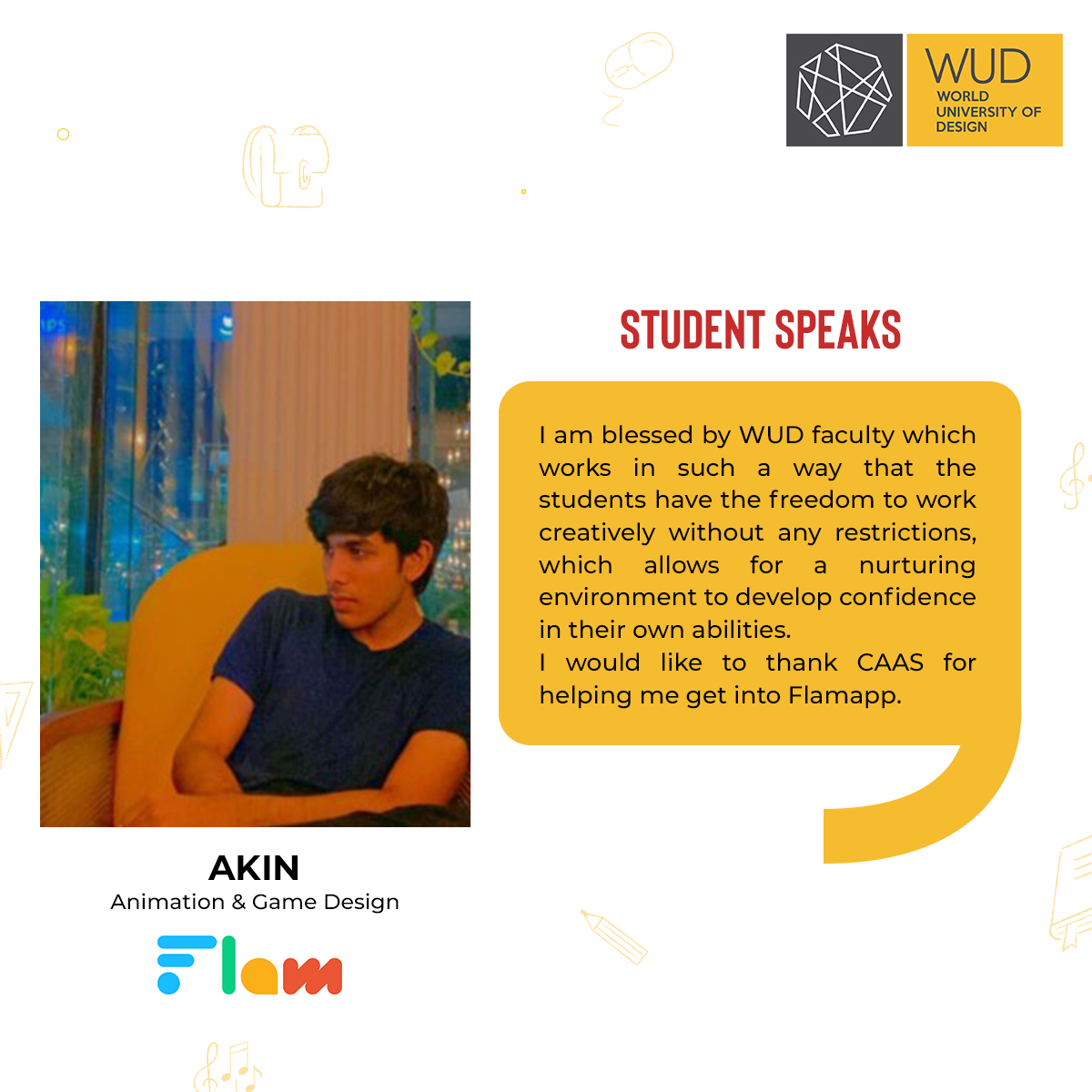 Akin, a #SchoolOfAnimation student at WUD, talks about the culture of university that is very liberal &amp; open-minded in approach. It nurtures the hidden talents in its best forms.
#Welcome to world that believes in your ideas. Fly high in ambitions at #WUD.😀

#StudentSpeaks