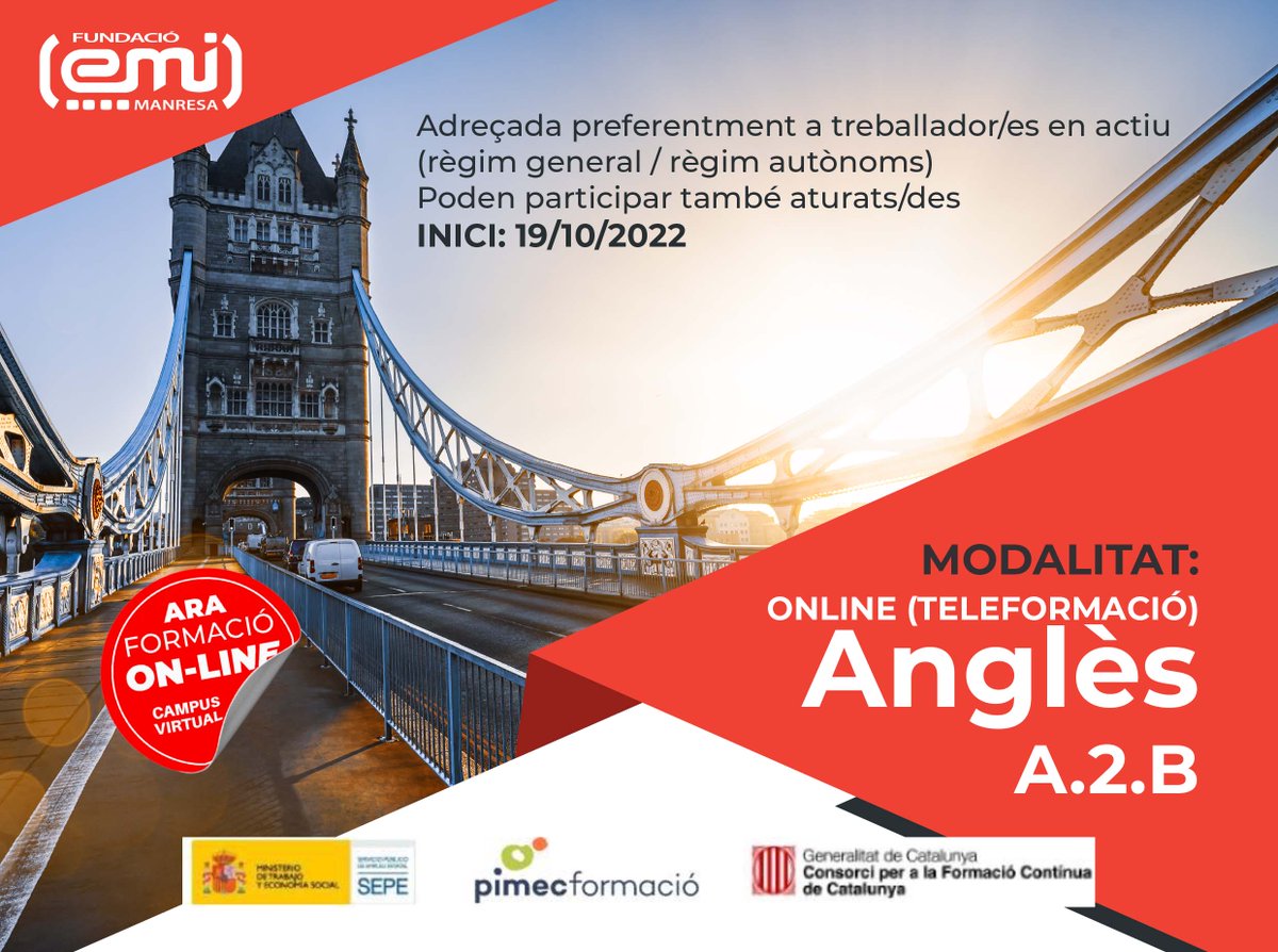 Anglès A.2.B.
MODALITAT: ONLINE (TELEFORMACIÓ)
Adreçada preferentment a treballador/es en actiu (règim general / règim autònoms)
Poden participar també aturats/des
INICI: 19/10/2022
Aprofundeix en els teus coneixements en la llengua anglesa. Completa el nivell A.2.