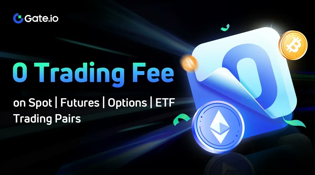📢Dear current and future users

🥳We are offering 0 Fees for Spot, Futures, Options and ETF trading pairs！

⏲️Starting from 16 September 2022 at 10:00 UTC

No trading volume or VIP requirements. Anyone can join the zero-fees trading party!

Details: gate.io/article/27949