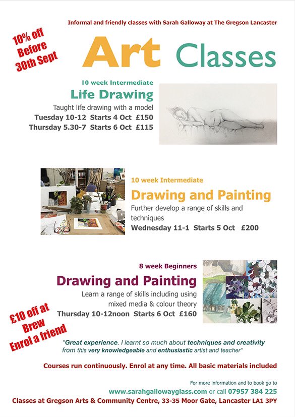 I am pleased to be running art classes <a href="/gregsoncentre/">Gregson Centre</a> this autumn. Sign up at sarahgallowayglass.com/courses before 30 Sep for 10% discount AND if you enrol a friend, claim £10 off at my favourite coffee and cake venue in Lancaster , Brew!