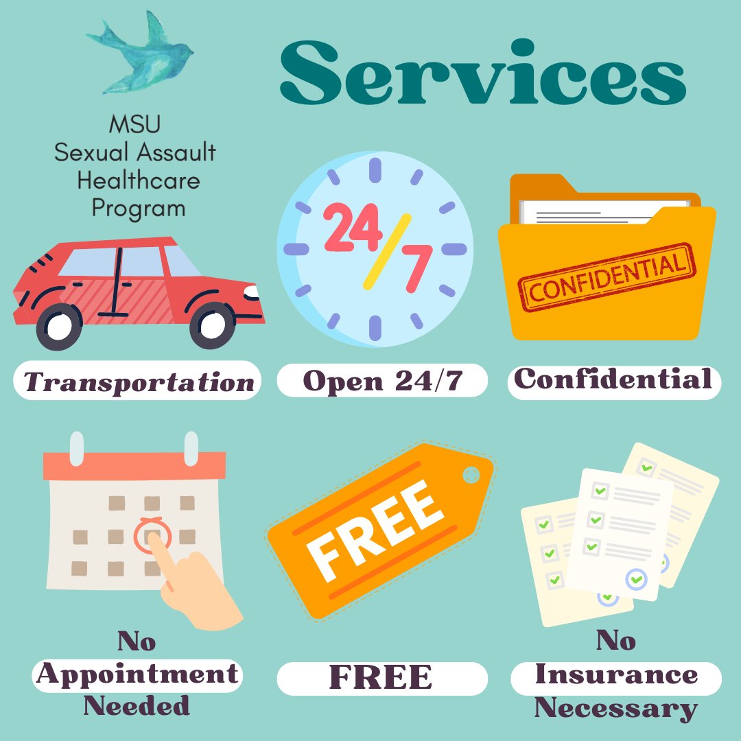MSU Sexual Assault Healthcare Program is open 24/7 to support survivors! Services are confidential,  FREE, and no appointment or insurance is needed! Transportation can be provided as well. Walk in or call ahead at 517-353-2700