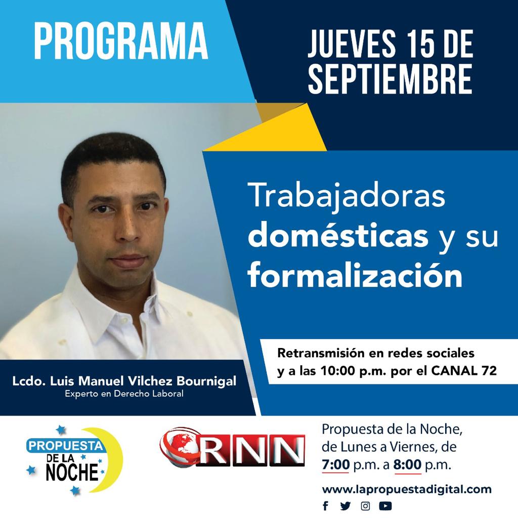 Conversamos este jueves en Propuesta de la Noche por RNN canal 27 a las 7:00 pm con el abogado, experto en derecho laboral, Luis Manuel Vilchez Bournigal, sobre las trabajadoras domésticas y su formalizaron