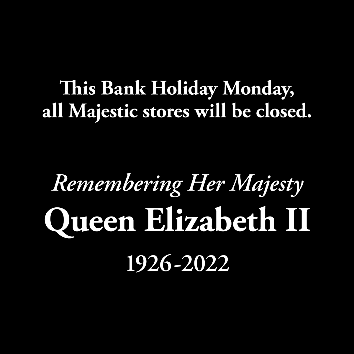 majestichas's tweet photo. Majestic stores will be closed Monday 19th September for the Bank Holiday, and to allow our colleagues to pay their respects. We will be back open, as usual, on Tuesday 20th September. https://t.co/TqSzRRvSQ6