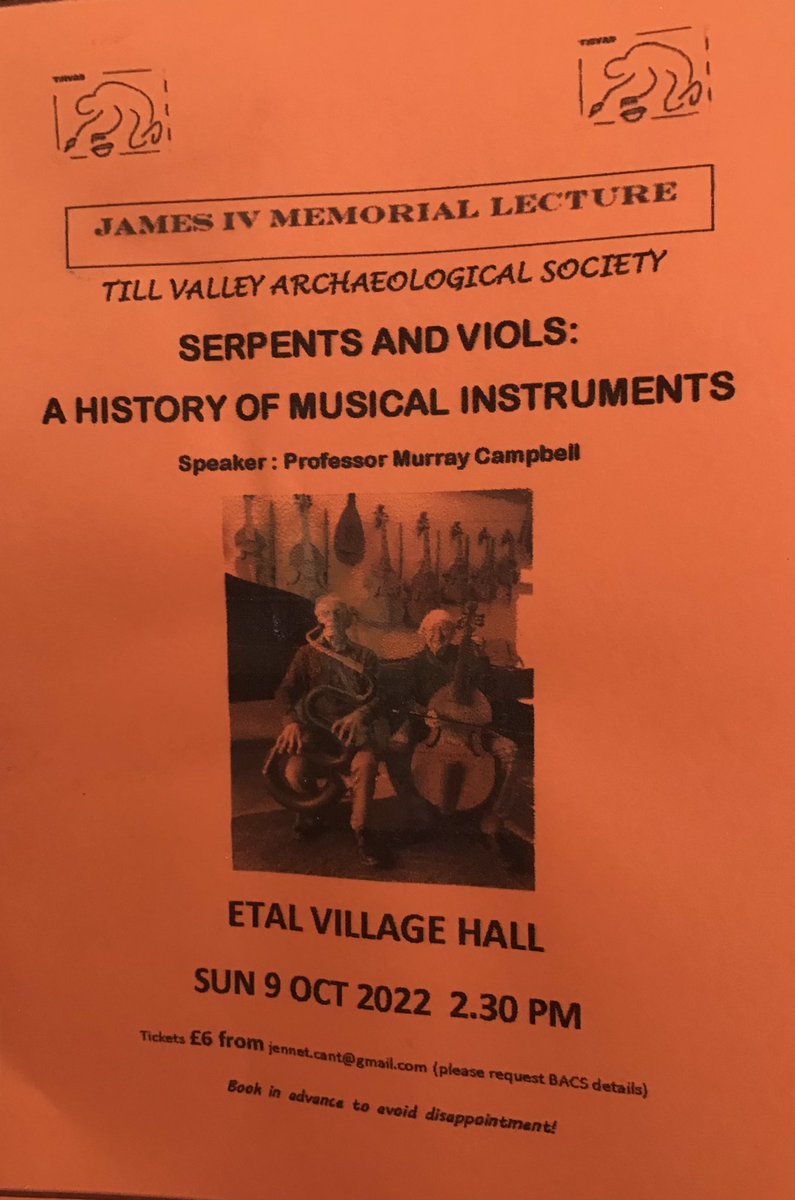 Interested in music? 
interested in the past?
Come to the annual James lV Memorial Lecture on Sun 9 Oct 2.30. Pm Etal Village Hall to hear Prof Murray Campbell speak on Musical Instruments of the Past. TillVAS is organising this event -advance booking essential , see poster.