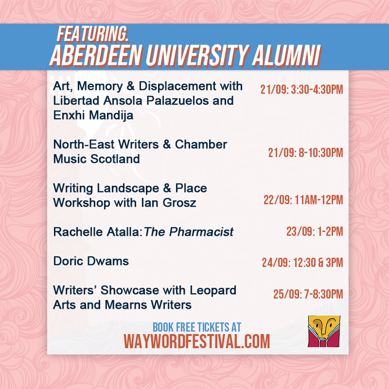 Our programme is packed with talented University of Aberdeen Alumni who are sharing their creative passion at WayWORD this year. Book free tickets to all of these events, and more, at waywordfestival.com