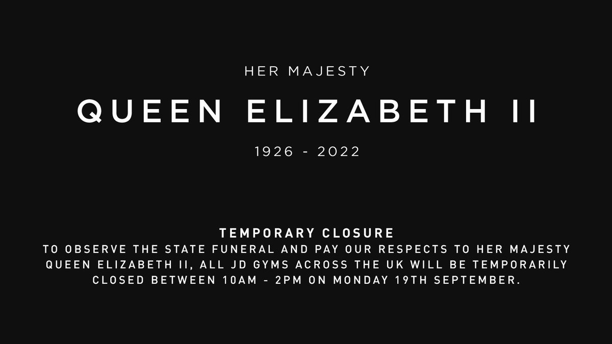 JDGyms's tweet photo. TEMPORARY CLOSURE:  To observe the State Funeral and pay our respects to Her Majesty Queen Elizabeth II, all JD Gyms across the UK will be temporarily closed between 10am and 2pm on Monday 19th September. https://t.co/foZ3PtswfI