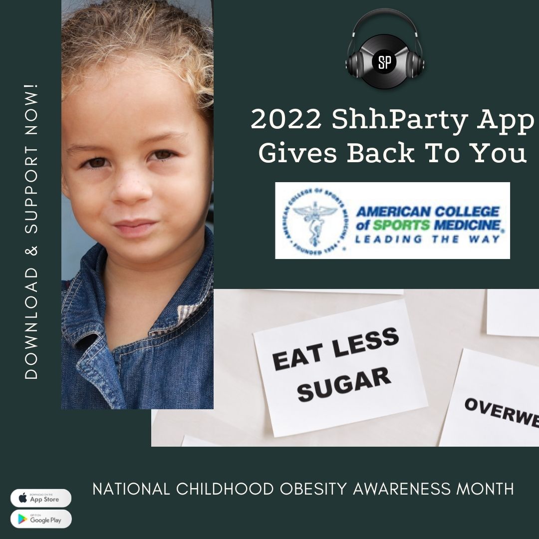 2022 ShhParty App Gives Back To You: September is Childhood Obesity Awareness Month. Tune in each night as we celebrate. Proceeds will be donated to <a href="/acsm1954/">acsm1954.arg</a>! #Download #BuyTickets #GiveTips #FUNdraisingMoney on #ShhPartyApp