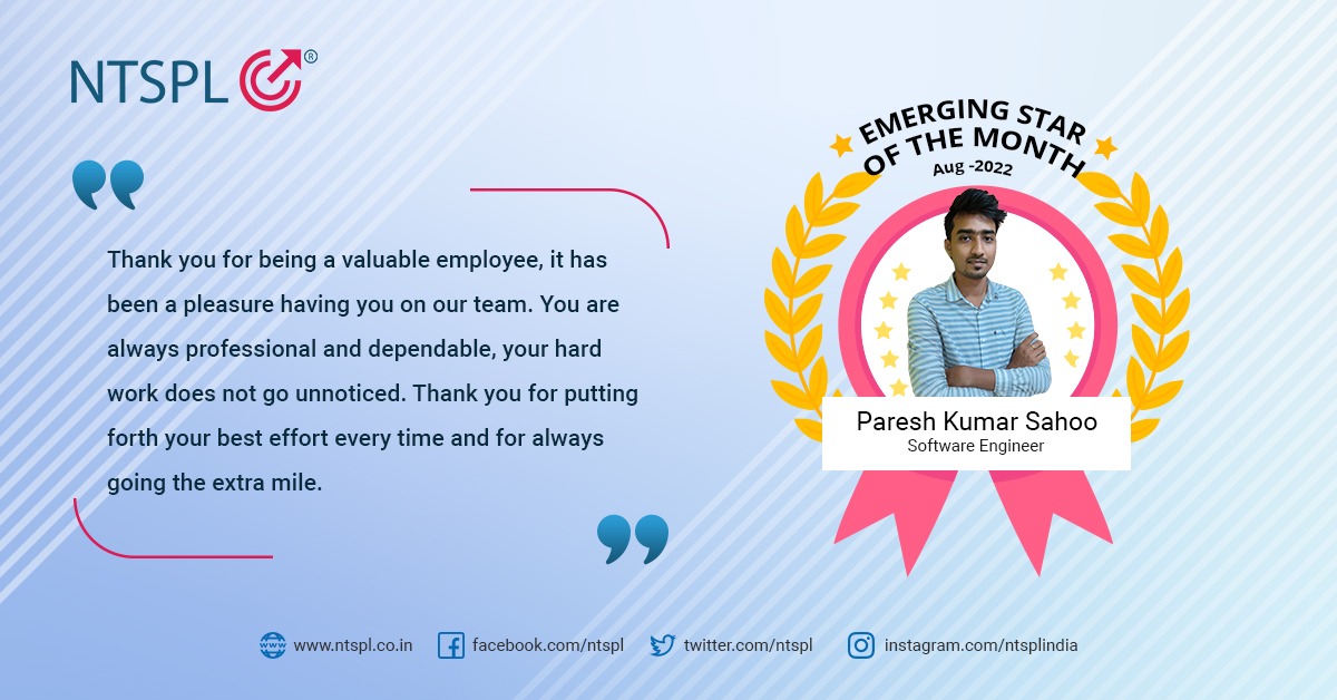 Congratulations to our August’s Emerging Star of the Month, Paresh! We would like to thank you for your continued hard work and efforts!
#TeamNTSPL #emergingstarofthemonth