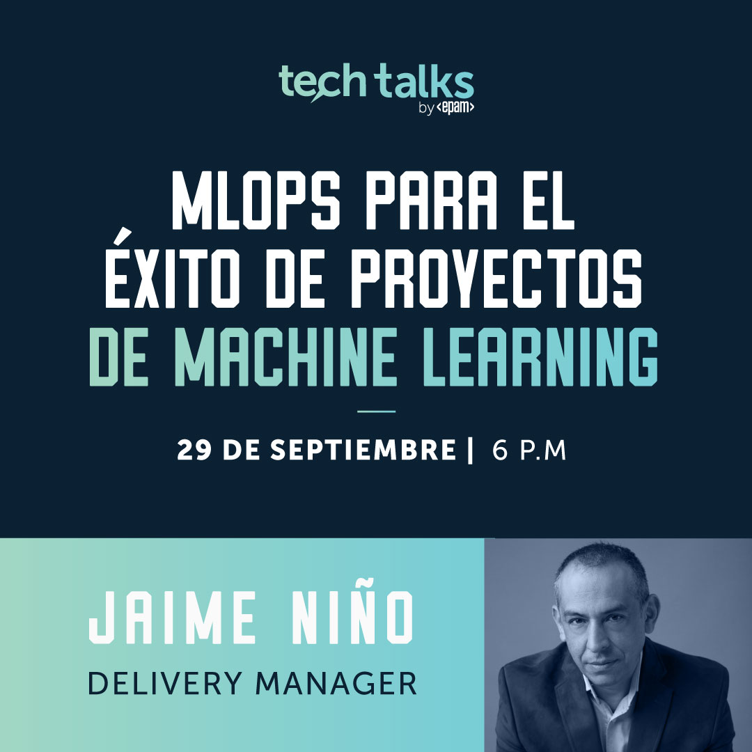 EPAM_Mexico's tweet photo. Our next #TechTalk "MLOps para el éxito de proyectos de Machine Learning" is here! Join our Delivery Manager Jaime Niño on September 29. Register in this link: https://t.co/lGOySjZp2Q https://t.co/ZAhkC3Lvov