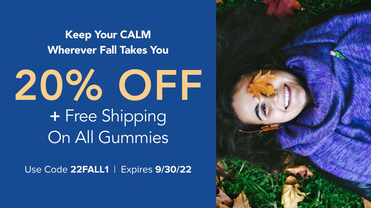 Start your fall off right with big #savings! Get 20% OFF + free shipping on CALM gummies now through 9/30  💙  Use promo code 22FALL1 at ow.ly/SCu350KIiVZ