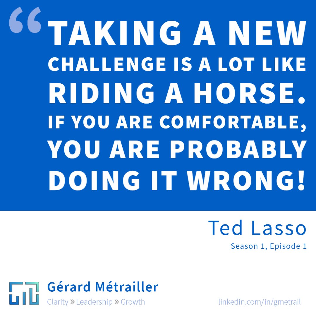 "Taking a new challenge is a lot like riding a horse. If you are comfortable, you are probably doing it wrong!" Ted Lasso (S1E1) #changemanagement #learning #development