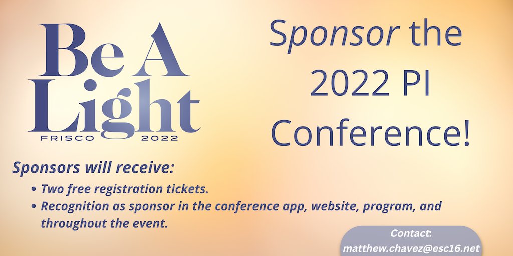 Enjoy extra perks at the 2022 'Be A Light' PI Conference by becoming a sponsor! Contact matthew.chavez@esc16.net by October 17th to be included in this year's conference program!
