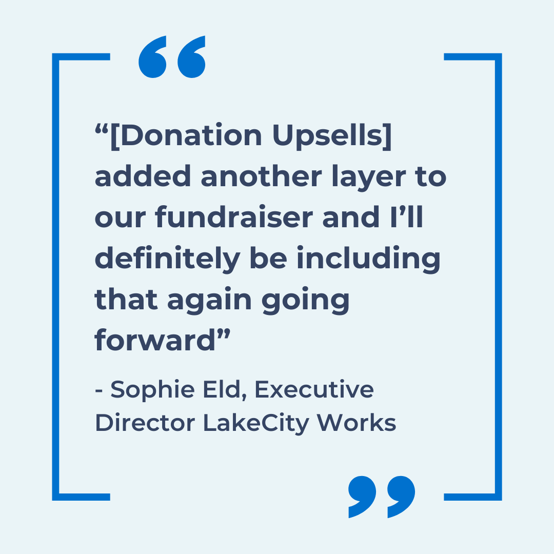Don't miss the opportunity to add a donation upsell to your fundraiser and engage new donors. Read about how LakeCity Works maximized donor giving for their raffle with a donation upsell in our blog.

bit.ly/3QJOHtU