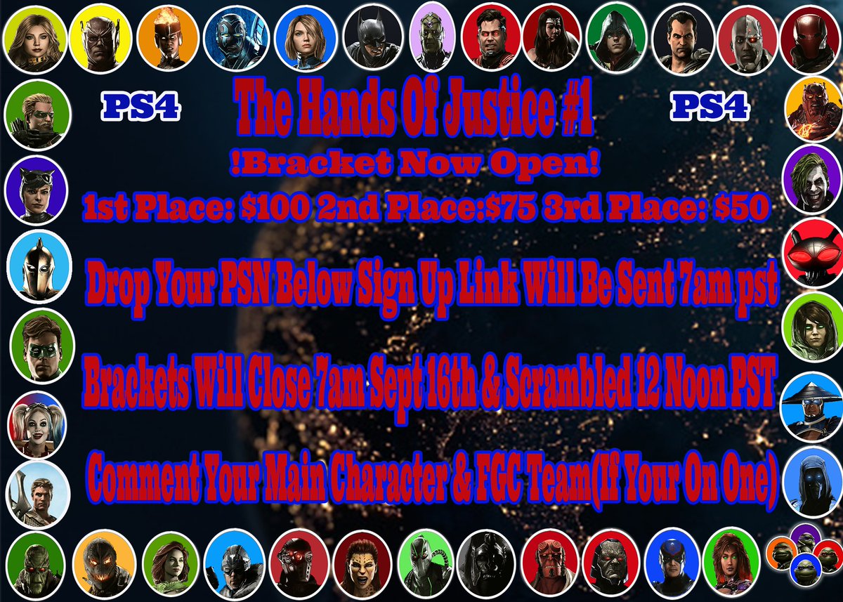 The PlayStation: Hands of Justice #1
1st Place: $100
2nd Place: $75
3rd Place: $50 
Bracket Now Open! 
Brackets Close Tomorrow At 6am  
Scrambled 12Noon Pst(Sep 16th)
Comment Psn For Sign Up Link
Comment Main Char &amp; FGC Team
Once Complete Your Vid Will Be In The Comments