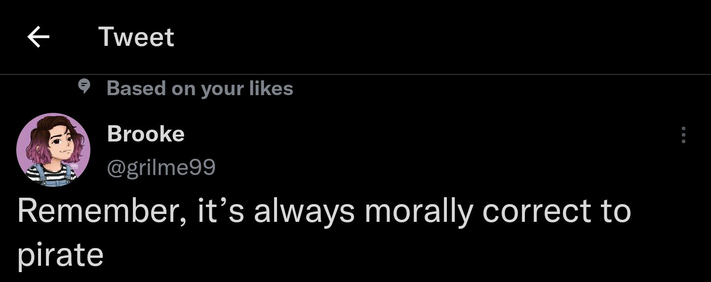 Brooke on twitter remember it s always morally correct to pirate