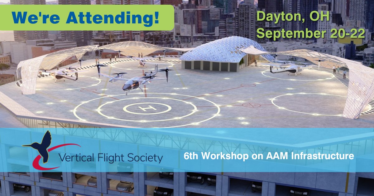 We are proud to announce that we will be attending the Vertical Flight Society’s 6th Workshop on AAM (Advanced Air Mobility) Infrastructure taking place in Dayton, Ohio. We look forward to seeing some of the new developments taking place in the eVTOL aircraft field!