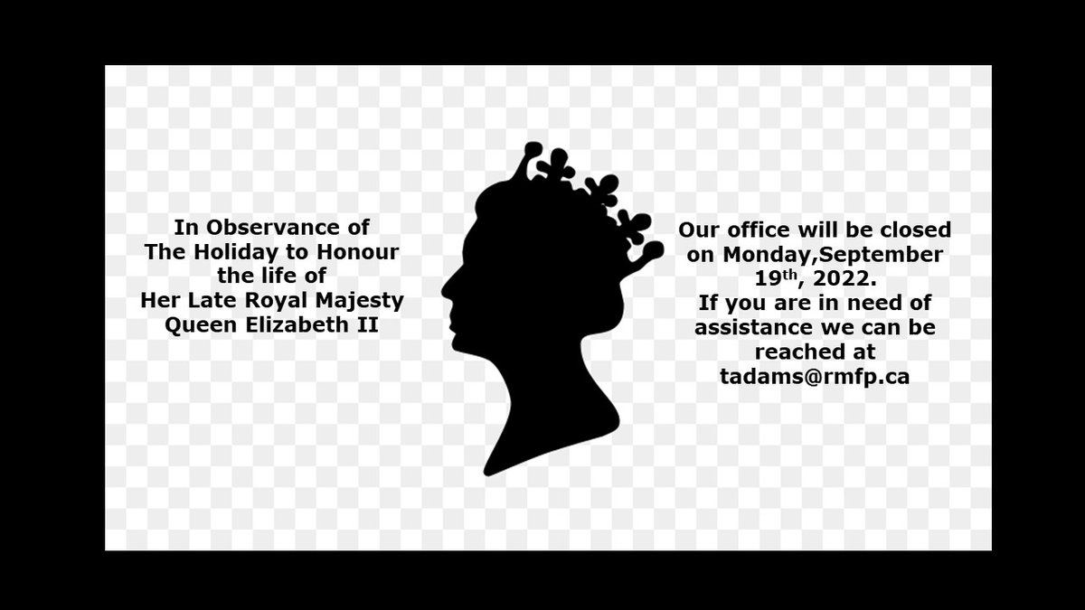 RMFPcanada's tweet photo. Monday September 19th our offices will be closed in observance of the National Day of Mourning for Her Late Royal Majesty Queen Elizabeth II #respect https://t.co/xFwLd69UdX