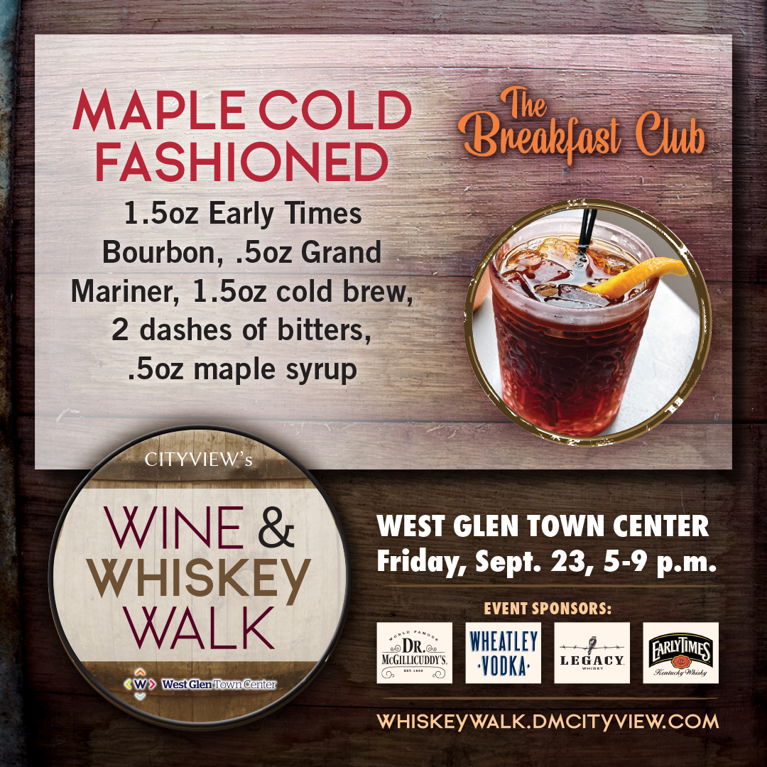 Like Whiskey? Like Wine? Then you’ll love this event!

West Glen Town Center on Friday, Sept. 23 from 5-9 p.m.

Tickets available at whiskeywalk.dmcityview.com