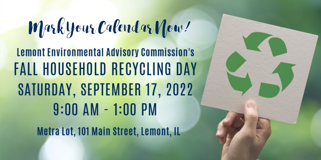 SATURDAY, SEPTEMBER 17
LEAC FALL HOUSEHOLD RECYCLING EVENT, 9 AM TO 1 PM, METRA LOT, 101 MAIN STREET
The Fall Household Recycling Event is just days away! For complete details, what is acceptable/non-acceptable items for this event, please see details at: lemont.il.us/home/showpubli….