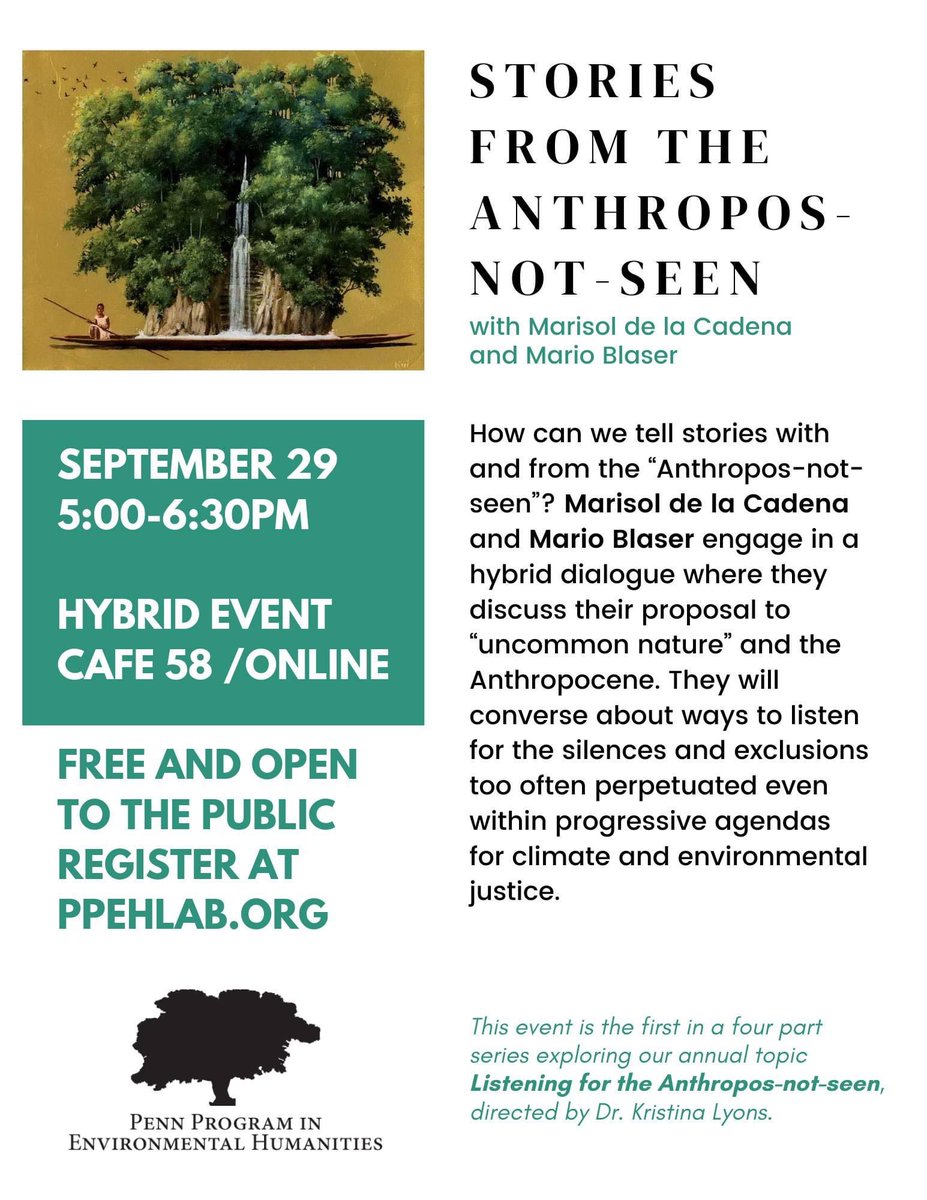 So excited to launch the @PPEHLab annual topic 'Listening for the Anthropos-Not-Seen' with a campus visit by the maravillosa Marisol de la Cadena in dialogue with Mario Blaser! Please join us for 'Stories from the Anthropos-Not-Seen' on September 29th👇🏽@CLALS_UPENN @UPennAnth