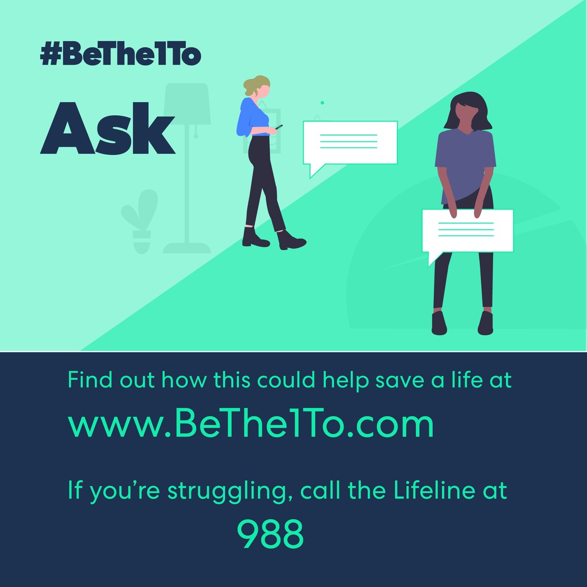 If you think someone might be considering suicide, take the first step and #BeThe1To ASK. Ask directly about suicide. Let the person know you are concerned about their well-being. #ASK #BeThe1To #SPM22 #BeThere #ArtHeals