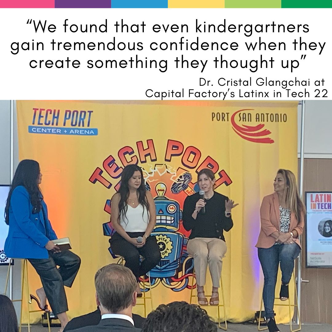 “We found that even kindergartners gain tremendous confidence when they create something they thought up.”
Dr. Cristal Glangchai at Capital Factory’s Latinx in Tech 22
<a href="/CapitalFactory/">Capital Factory ⚙️</a> 
 #latinx #k12education n #teachingkids #youthentrepreneurship  #latinxintech #diversity