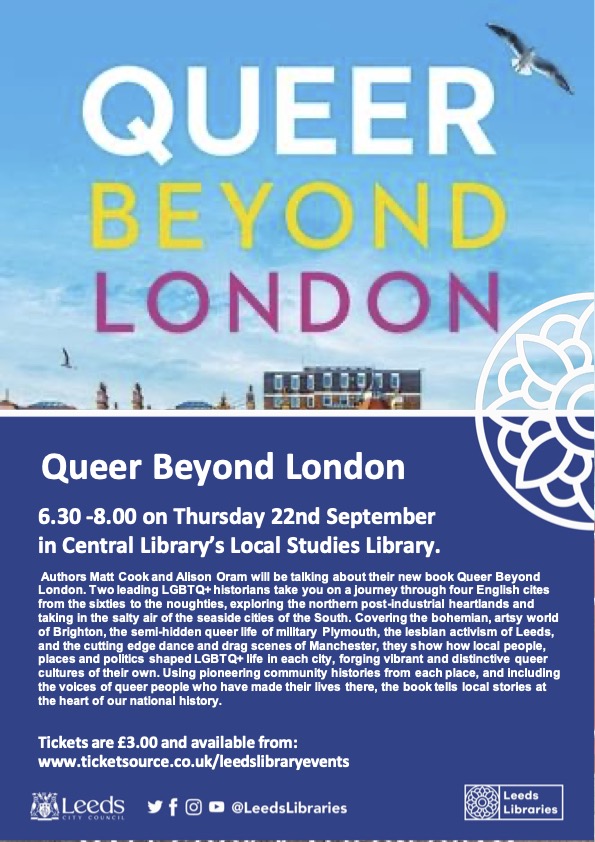 QueerBeyondLDN's tweet photo. QBL IS GOING TO LEEDS. Join us 22 Sept 6:30pm at @leedslibraries Local Studies Library where Matt Cook &amp; Alison Oram will discuss their new book #QUEER BEYOND LONDON. 

Tickets are £3.00 and available from: https://t.co/tGe6EWPLuW 

@ManchesterUP #LGBTQ #QueerHistory #Histsex https://t.co/tTbfWhFLwN