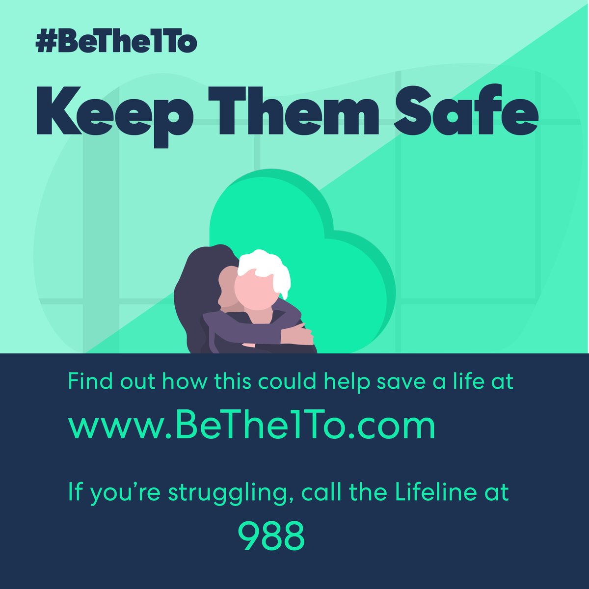 #BeThe1To KEEP THEM SAFE   

Call 988 | BeThe1To.com