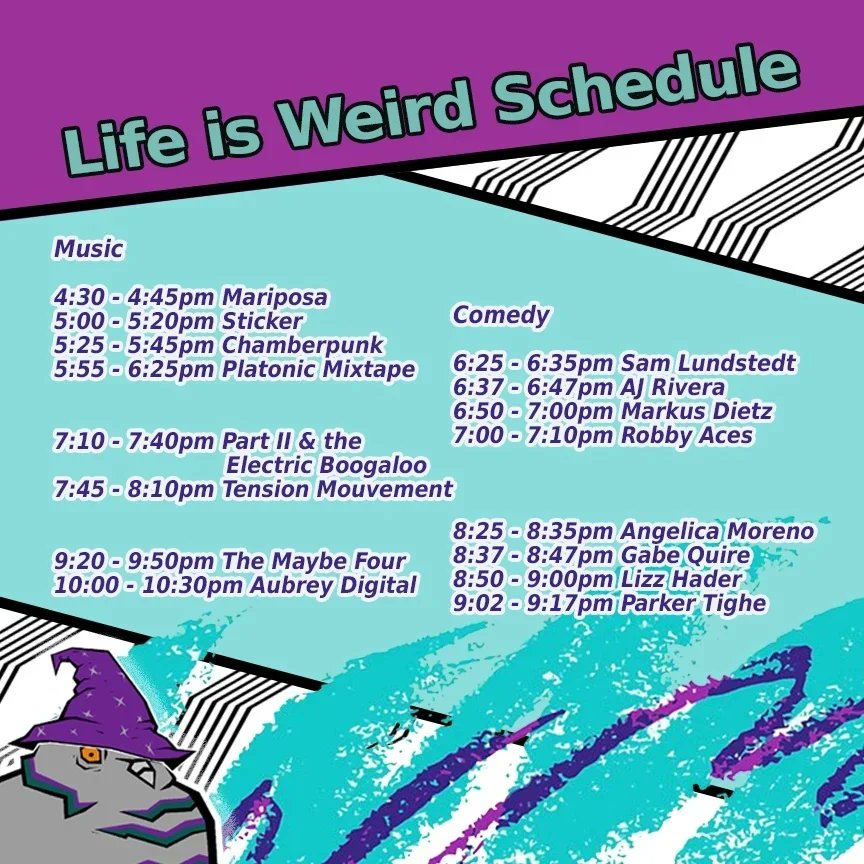 Life is Weird schedule 🤠 see y'all Saturday (flyer in comments)