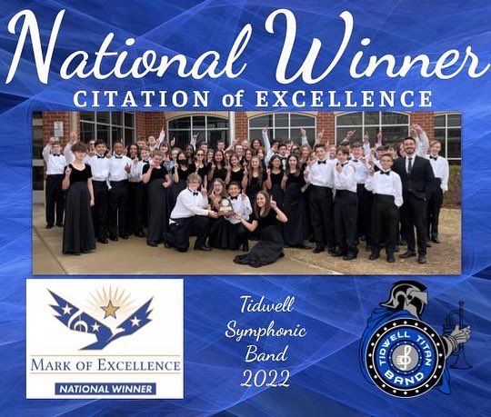 Tidwell Band WINS a NATIONAL spotlight. The 2021-22 Symphonic band, under the direction of Rothman Tafel are NATIONAL WINNERS for the Citation of Excellence award for their 2021-2022 band contest submission. Only the top 25% of bands earn this award from hundreds.