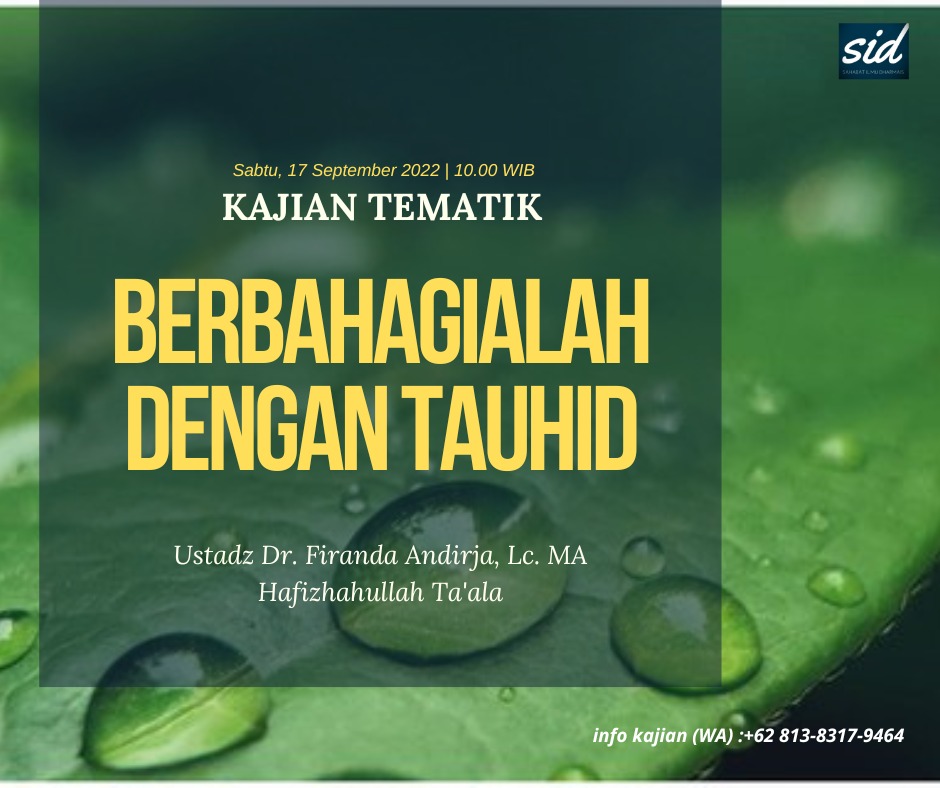 Ikutilah Kajian Online 'Berbahagialah Dengan Tauhid'
Sabtu, 17 September 2022
Jam 10.00 - selesai
Meeting ID: 839 2963 0752
Passcode: pdab
Kajian InsyaAllah LiVE di Youtube, Facebook &amp; IG