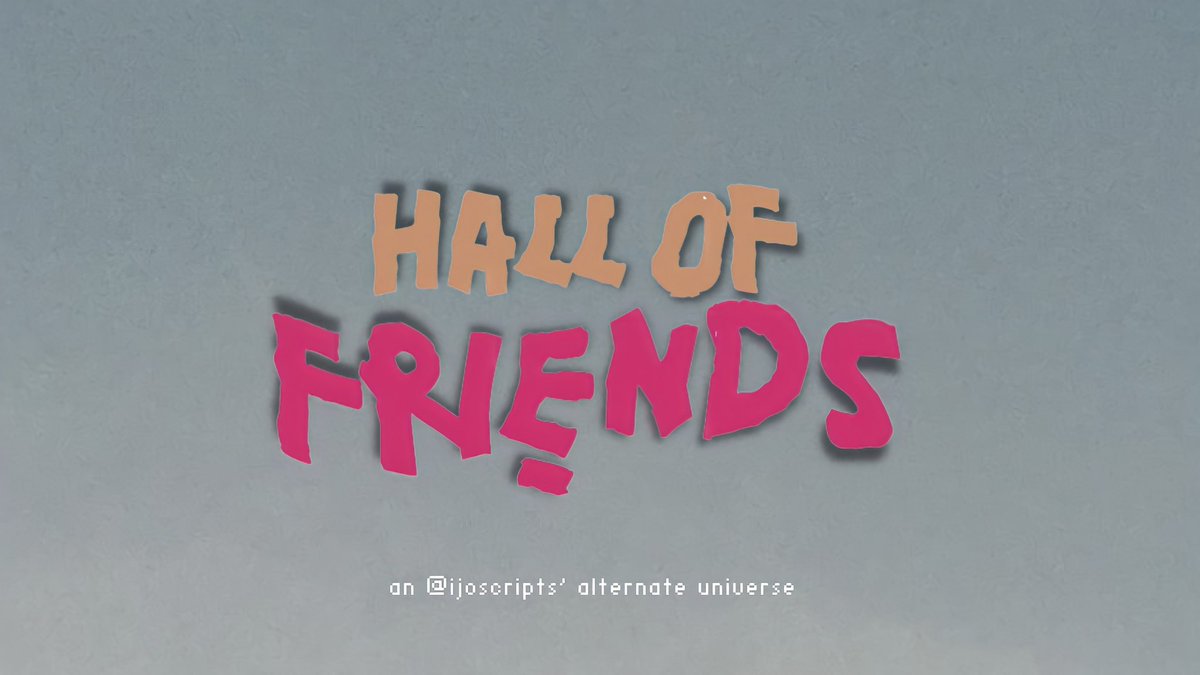 Hall of Friends
; “Feel the young love even when we’re old.”

a hrj local au