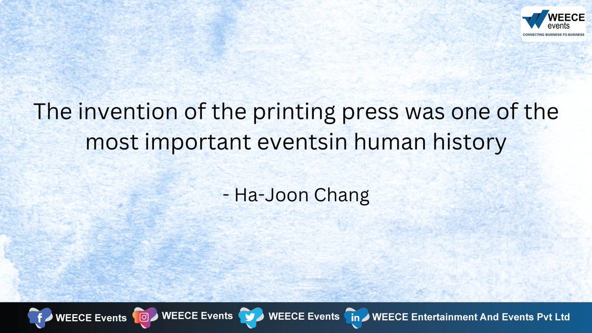 WEECE_Events's tweet photo. The invention of the printing press was one of the most important events in human history - Ha-Joon Chang
#WEECE #WEECEEvents #events #quotes https://t.co/g5fhU5n1Lt